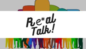 Read more about the article Real Talk!