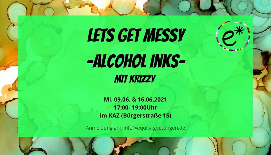 Lets get messy -Alcohol inks- mit Krissy in schwarzer Schrift auf grünem Grund