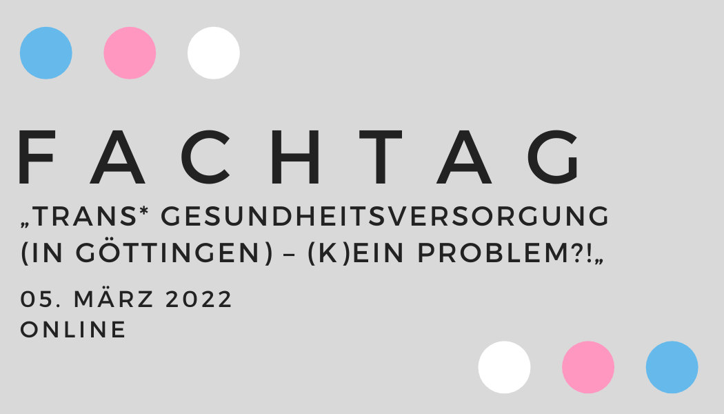 You are currently viewing Fachtag – Trans* Gesundheitsversorgung (in Göttingen) – (k)ein Problem?!
