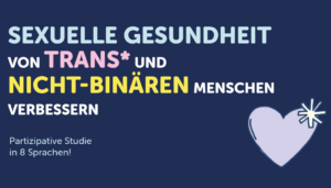 Read more about the article Studie: „Sexuelle Gesundheit von trans* und nicht-binären Menschen verbessern“
