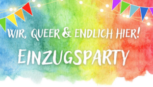 Read more about the article Wir, queer, endlich hier! Einzugsparty des Queeren Zentrums am 18. Juni