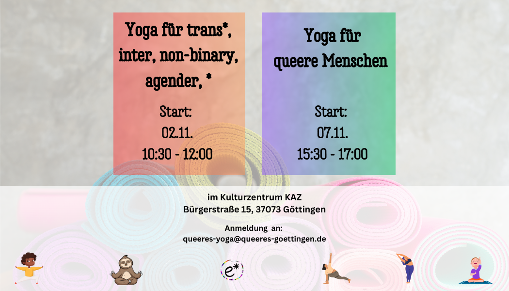 Ab November: Yoga für queere Menschen (dienstags) und Yoga für trans*, inter, non-binary, agender, * (donnerstags).